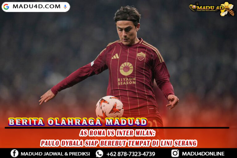 AS Roma vs Inter Milan: Paulo Dybala Siap Berebut Tempat di Lini Serang