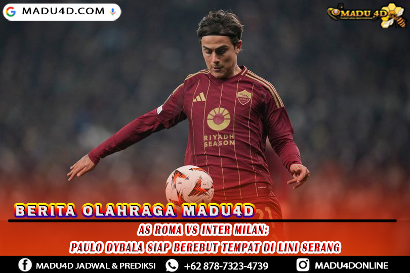 AS Roma vs Inter Milan: Paulo Dybala Siap Berebut Tempat di Lini Serang