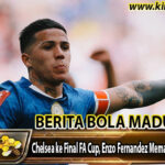 Chelsea ke Final FA Cup, Enzo Fernandez Memang Bisa Diandalkan!