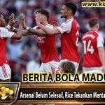 Arsenal Belum Selesai!