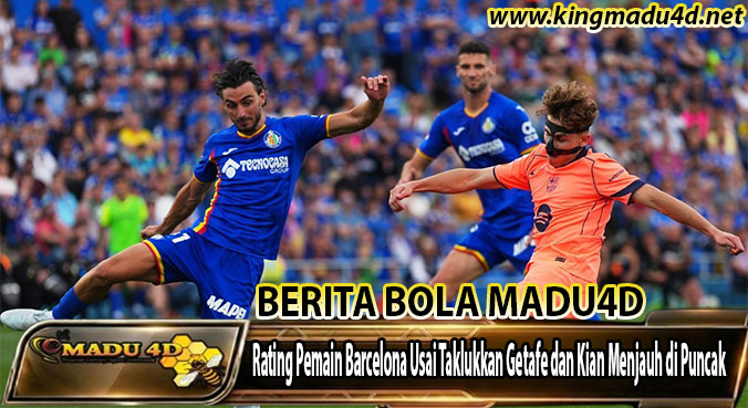 Rating Pemain Barcelona Usai Taklukkan Getafe dan Kian Menjauh di Puncak